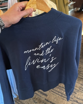 Mountain life and the livin's easy navy blue crop sweatshirt mochneck turtle neck